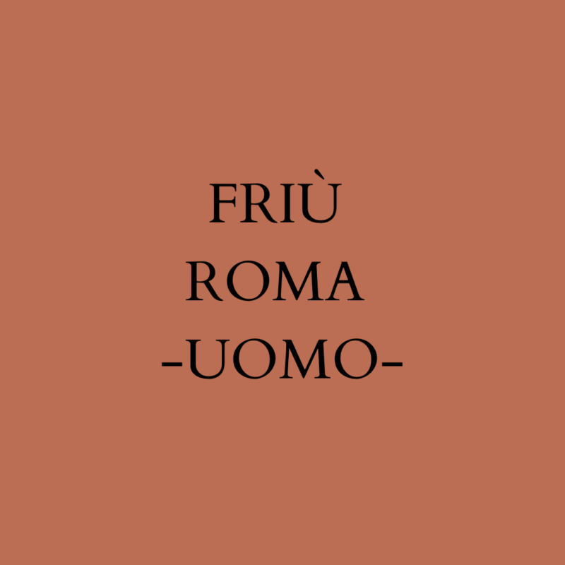 Friù ROMA -UOMO-
